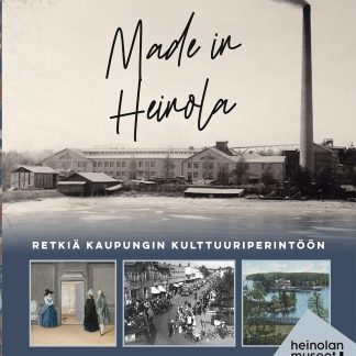 Made in Heinola - Retkiä kaupungin kulttuuriperintöön (316)